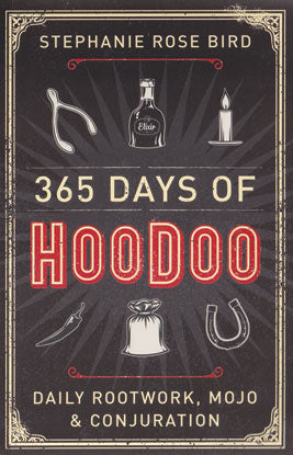365 Days of Hoodoo - Stephanie Rose Bird