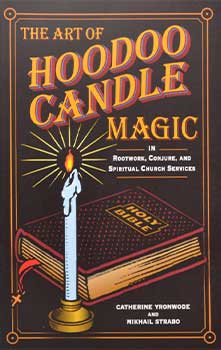 Art of Hoodoo Candle Magic - Yronwode & Strabo