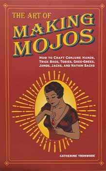 Art of Making Mojos - Catherine Yronwode