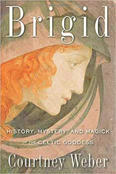 Brigid: History, Myster, and Magick - Courtney Weber