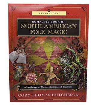 Complete Book of North American Folk Magic - Corey Hutcheson