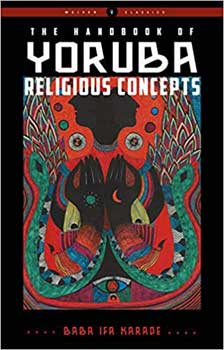 Handbook of Yoruba Religious Concepts - Baba Ifa Karade