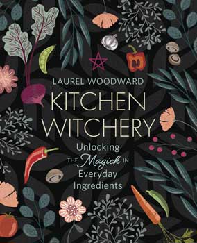Kitchen Witchery - Laurel Woodward