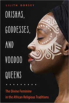 Orishas, Goddess, & Voodoo Queens - Lilith Dorsey