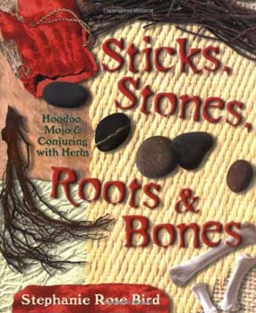 Sticks, Stones, Roots, and Bones -Stephanie Rose Bird