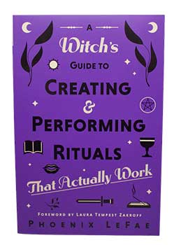 Witch's Guide to Creating & Performing Rituals - Phoenix LeFae