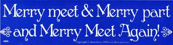 Merry Meet & Merry Part and Merry Meet Again! Bumper Sticker