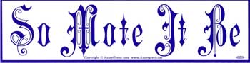 So Mote It Be Bumper Sticker