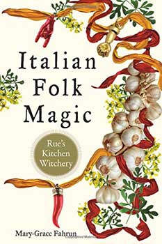 Italian Folk Magic - Mary-Grace Fahrum