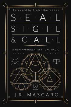 Seal, Sigil & Call - J R Mascaro