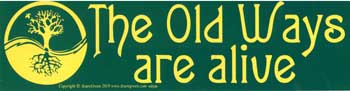 The Old Ways Are Alive Bumper Sticker